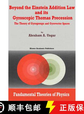 【3-4周达】Beyond the Einstein Addition Law and its Gyroscopic Thomas Precession : The Theory of Gyro... [9781402003530]