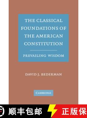 【3-4周达】The Classical Foundations of the American Constitution: Prevailing Wisdom [9780521187619]