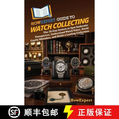 【3-4周达】HowExpert Guide to Watch Collecting: The 39-Day System to Spot Authentic Timepieces, Under... [9798895733417]