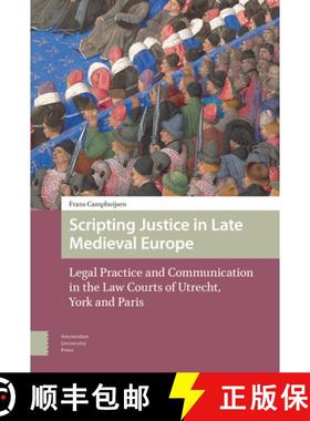 【3-4周达】Scripting Justice in Late Medieval Europe: Legal Practice and Communication in the Law Cou... [9789463723473]