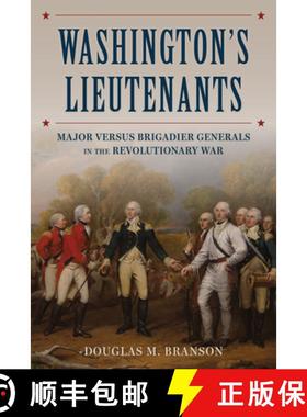 【3-4周达】Washington's Lieutenants : Major versus Brigadier Generals in the Revolutionary War [9780811777131]