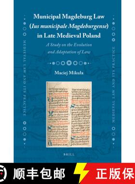 预订 Municipal Magdeburg Law (Ius Municipale Magdeburgense) in Late Medieval Poland: A Study on the E... [9789004429673]