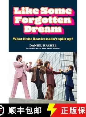 【3-4周达】Like Some Forgotten Dream: What If the Beatles Hadn't Split Up? [9781788403207]
