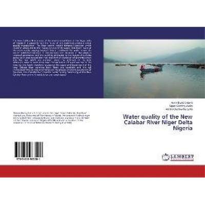 【4周达】Water quality of the New Calabar River Niger Delta Nigeria [9783659963001]