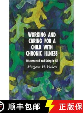 【3-4周达】Working and Caring for a Child with Chronic Illness : Disconnected and Doing It All [9781349546510]