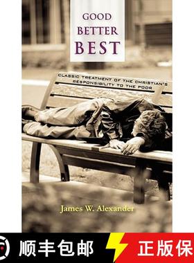 【3-4周达】Good - Better - Best: Classic Treatment of a Christian's Duty to the Poor [9781599251431]