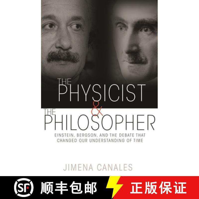 【3-4周达】The Physicist and the Philosopher: Einstein, Bergson, and the Debate That Changed Our Unde... [9780691173177]