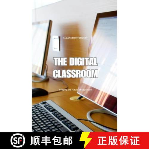 预订 The Digital Classroom: Shaping the Future of Education [9798330570959]