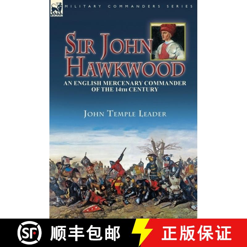 【2-3周达】Sir John Hawkwood: an English Mercenary Commander of the 14th Century [9781782828969]