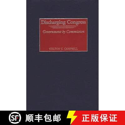 【3-4周达】精装 Discharging Congress: Government by Commission [9780275975111]