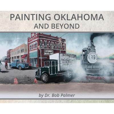 【4周达】Painting Oklahoma and Beyond: Murals by Dr. Bob Palmer [9781734607291]