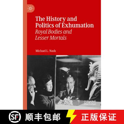 【3-4周达】The History and Politics of Exhumation : Royal Bodies and Lesser Mortals [9783030240462]