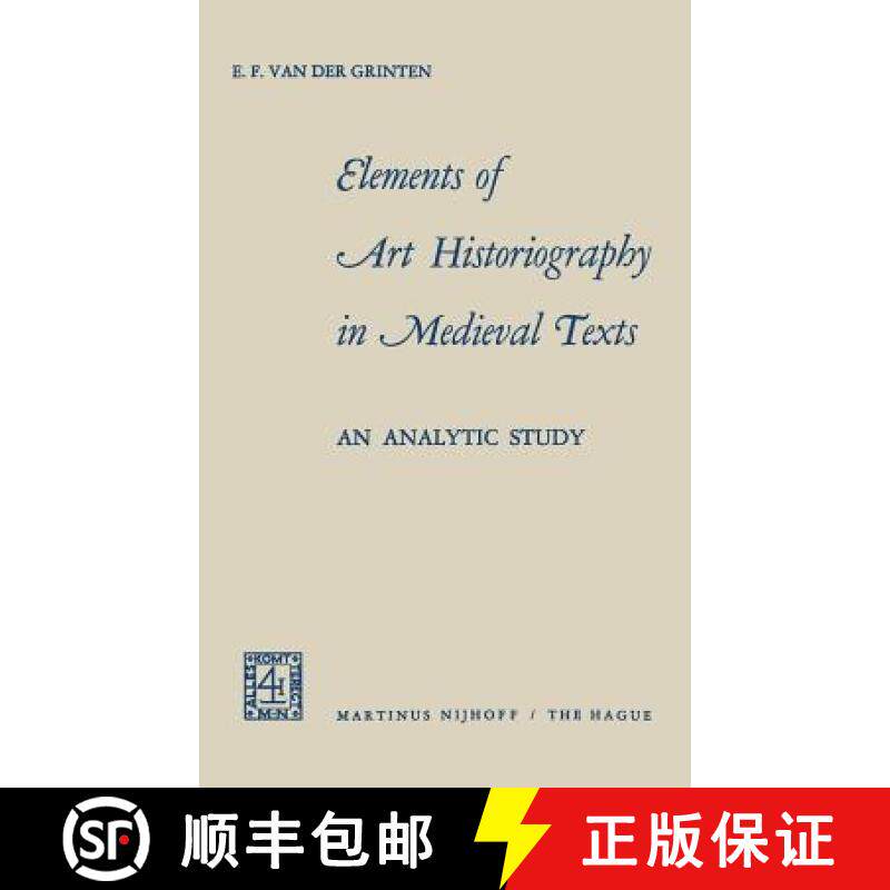 【3-4周达】Elements of Art Historiography in Medieval Texts: An Analytic Study [9789024703876]
