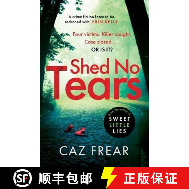 【3-4周达】Shed No Tears : The stunning new thriller from the author of Richard and Judy pick 'Sweet ... [9781785765698]