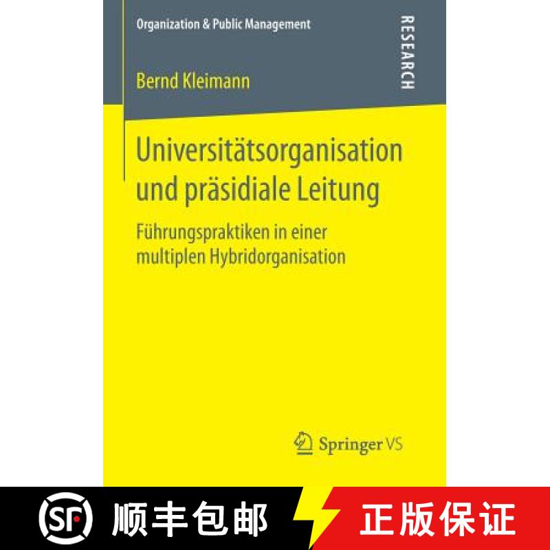 【3-4周达】Universitätsorganisation und präsidiale Leitung : Führungspraktiken in einer multiplen ... [9783658118365]