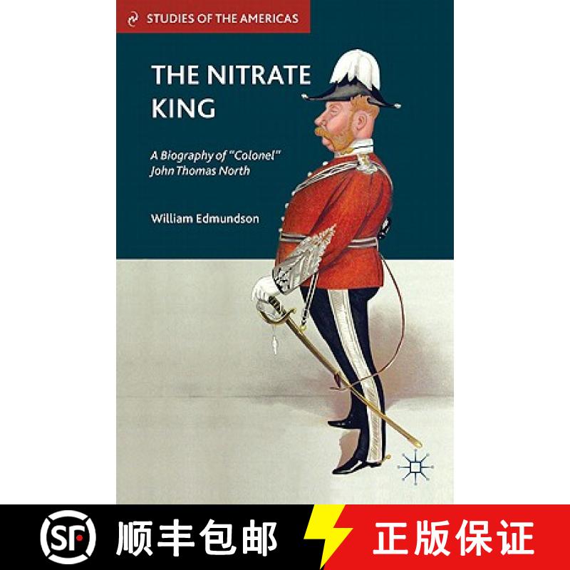 【3-4周达】The Nitrate King: A Biography of colonel John Thomas North [9780230112803]