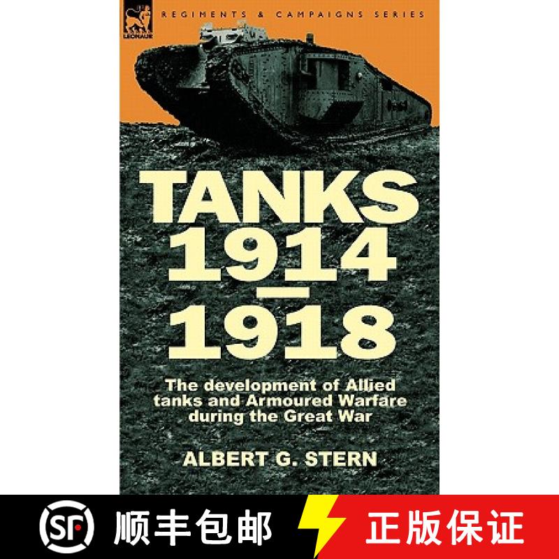 【3-4周达】Tanks 1914-1918; the Development of Allied Tanks and Armoured Warfare During the Great War [9780857061447]