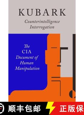 预订 Kubark Counterintelligence Interrogation: The CIA Document of Human Manipulation [9781684222032]