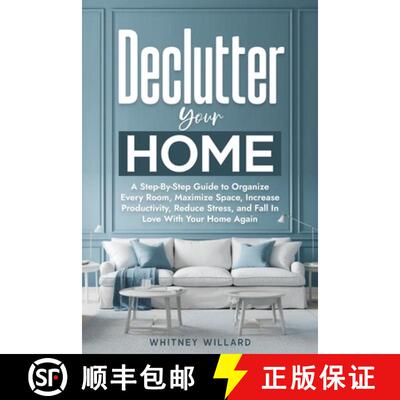 【3-4周达】Declutter Your Home: A Step-By-Step Guide to Organize Every Room, Maximize Space, Increase... [9798897540013]