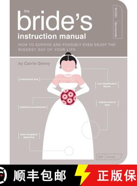 【3-4周达】The Bride's Instruction Manual: How to Survive and Possibly Even Enjoy the Biggest Day of ... [9781594742651]