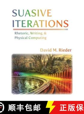 【3-4周达】Suasive Iterations: Rhetoric, Writing, and Physical Computing [9781602355682]
