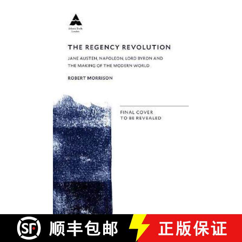 【3-4周达】Regency Revolution: Jane Austen, Napoleon, Lord Byron and the Making of the Modern World [9781786491251]