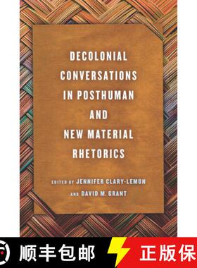 【3-4周达】Decolonial Conversations in Posthuman and New Material Rhetorics [9780814214923]
