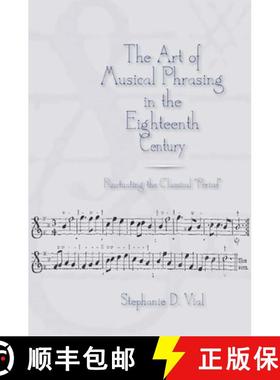 【3-4周达】Art of Musical Phrasing in the Eighteenth Ce - Punctuating the Classical Period: Punctuati... [9781580460347]