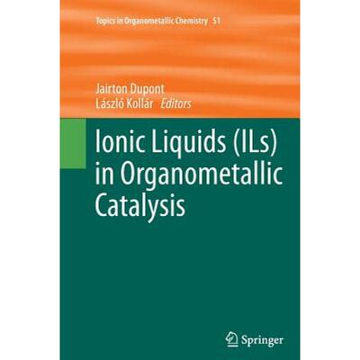 【4周达】Ionic Liquids (Ils) in Organometallic Catalysis [9783662516881]