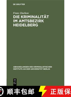 【3-4周达】Die Kriminalität Im Amtsbezirk Heidelberg [9783112510650]