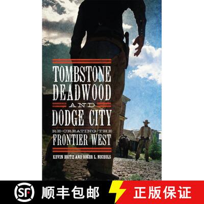 【3-4周达】Tombstone, Deadwood, and Dodge City – Re–creating the Frontier West [9780806160290]