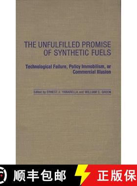 预订 The Unfulfilled Promise of Synthetic Fuels: Technological Failure, Policy Immobilism, or Commerc... [9780313256660]
