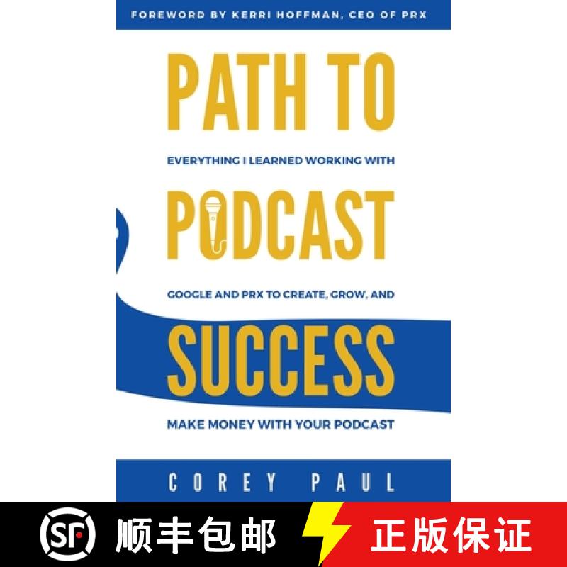 【3-4周达】Path To Podcast Success: Everything I Learned Working with Google and PRX to Create, Grow,... [9798987859100]