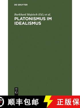 【3-4周达】Platonismus im Idealismus: Die platonische Tradition in der klassischen deutschen Philosophie [9783598730115]
