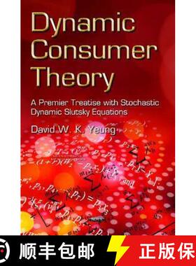 【3-4周达】Dynamic Consumer Theory: A Premier Treatise with Stochastic Dynamic Slutsky Equations [9781633217966]
