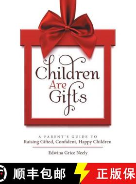【3-4周达】Children Are Gifts: A Parent'S Guide to Raising Gifted, Confident, Happy Children [9781973624004]