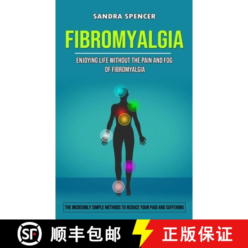 【3-4周达】Fibromyalgia: Enjoying Life Without the Pain and Fog of Fibromyalgia (The Incredibly Simpl... [9781998901043]