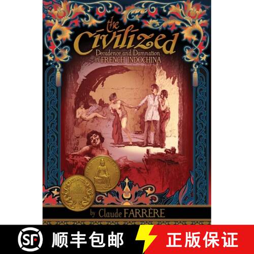 【3-4周达】The Civilized - Decadence and Damnation in French Indochina [9781934431757]