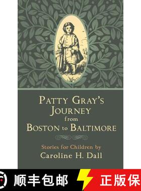 预订 Patty Gray's Journey from Boston to Baltimore: Stories for Children [9781633915398]