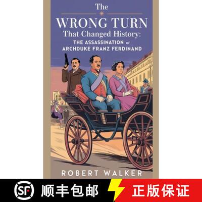 【3-4周达】The Wrong Turn that Changed History: The Assassination of Archduke Franz Ferdinand [9798230113775]