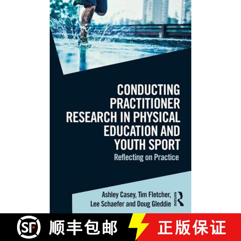 【4周达】Conducting Practitioner Research in Physical Education and Youth Sport: Reflecting on Practice [9781138892194]