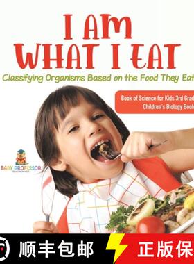 【3-4周达】I Am What I Eat : Classifying Organisms Based on the Food They Eat | Book of Science for K... [9781541983366]