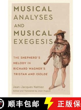 【3-4周达】Musical Analyses and Musical Exegesis: The Shepherd's Melody in Richard Wagner's Tristan a... [9781580469999]