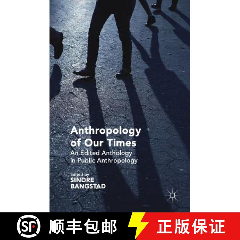 【3-4周达】Anthropology of Our Times : An Edited Anthology in Public Anthropology [9781137538482]