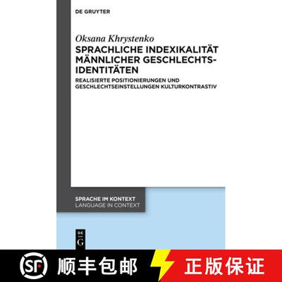 【3-4周达】Sprachliche Indexikalität Männlicher Geschlechtsidentitäten: Realisierte Positionierung... [9783111539157]