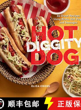 【3-4周达】Hot Diggity Dog: 65 Great Recipes Using Brats, Hot Dogs, and Sausages [9781423656982]