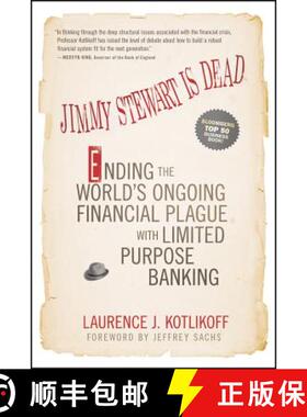 【3-4周达】Jimmy Stewart Is Dead: Ending The World'S Ongoing Financial Plague With Limited Purpose Ba... [9781118011331]