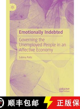 【3-4周达】Emotionally Indebted: Governing the Unemployed People in an Affective Economy [9783031571558]