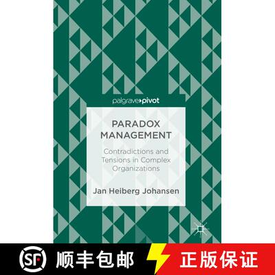 【3-4周达】精装 Paradox Management : Contradictions and Tensions in Complex Organizations (1st ed. 2019) [9783319948140]