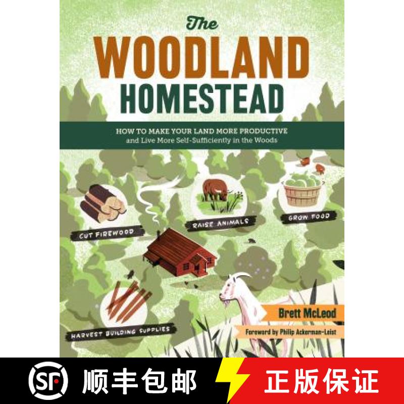 【3-4周达】The Woodland Homestead: How to Make Your Land More Productive and Live More Self-Sufficien... [9781612123493]